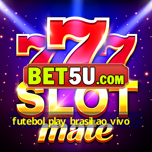 futebol play brasil ao vivo